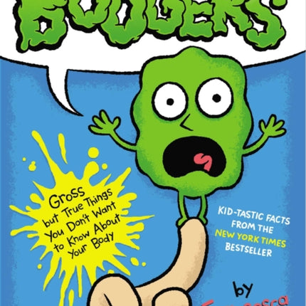 Why You Shouldn't Eat Your Boogers: Gross but True Things You Don't Want to Know About Your Body