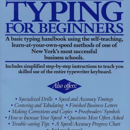 Typing for Beginners: A Basic Typing Handbook Using the Self-Teaching, Learn-at-Your-Own-Speed Methods of One of New York's Most Successful Business Schools