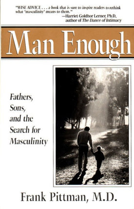 Man Enough Fathers Sons and the Search for Masculinity Perigee