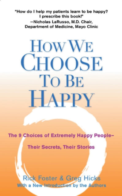 How We Choose to be Happy: The 9 Choices of Extremely Happy People - Their Secrets, Their Stories