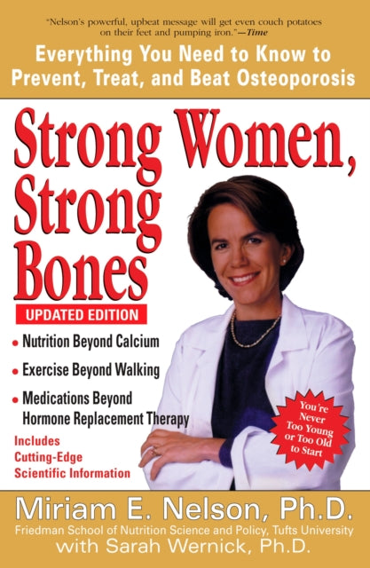 Strong Women, Strong Bones: Everything You Need to Know to Prevent, Treat, and Beat Osteoporosis Updated Edition