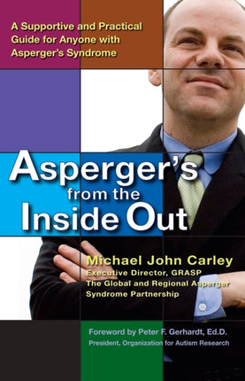 AspergerS from the Inside out A Supportive and Practical Guide for Anyone with Aspergers Syndrome