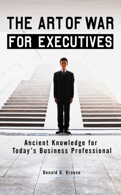 The Art of War for Executives Ancient Knowledge