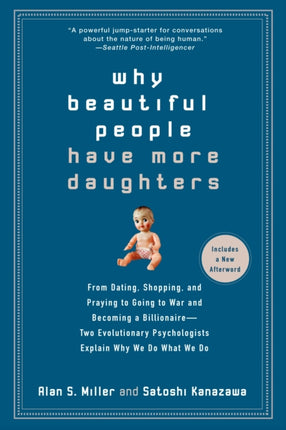 Why Beautiful People Have More Daughters From Dating Shopping and Praying to Going to War and Becoming a Billionaire Two Evolutionary Psychologists Explain Why We Do What Wedo