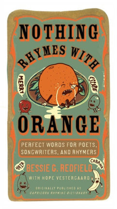Nothing Rhymes with Orange Perfect Words for Poets Songwriters and Rhymers