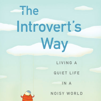 Introvert'S Way: Living a Quiet Life in a Noisy World