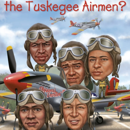 Who Were the Tuskegee Airmen?