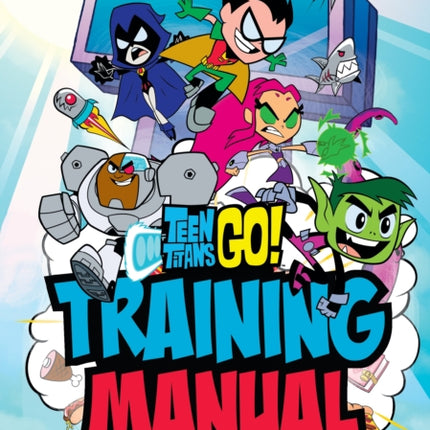 Teen Titans Go! Training Manual