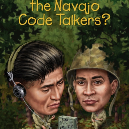 Who Were the Navajo Code Talkers?