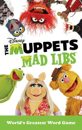 The Muppets Mad Libs: World's Greatest Word Game