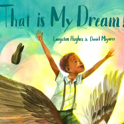 That Is My Dream!: A picture book of Langston Hughes's "Dream Variation"