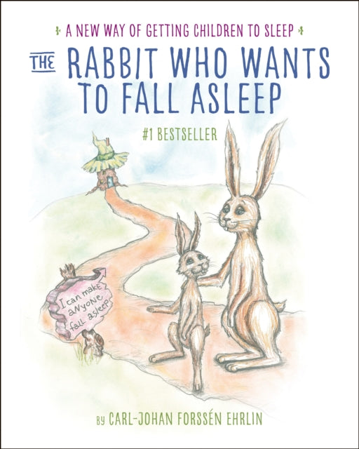 The Rabbit Who Wants to Fall Asleep: A New Way of Getting Children to Sleep