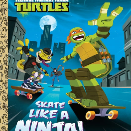 Skate Like a Ninja! (Teenage Mutant Ninja Turtles)