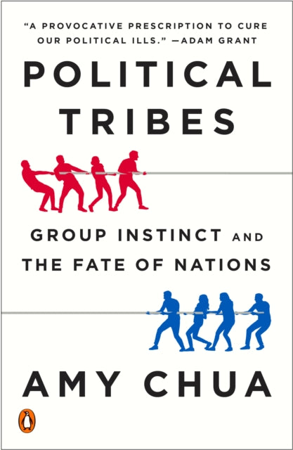 Political Tribes: Group Instinct and the Fate of Nations