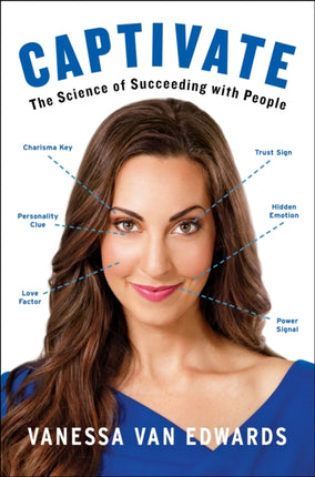 Captivate: The Science of Succeeding with People