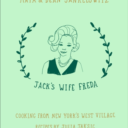 Jack's Wife Freda: Cooking From New York's West Village