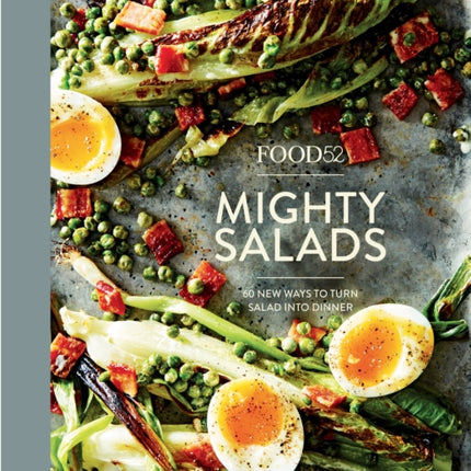 Food52 Mighty Salads: 60 New Ways to Turn Salad into Dinner [A Cookbook]