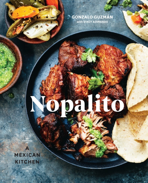 Nopalito: A Mexican Kitchen [A Cookbook]