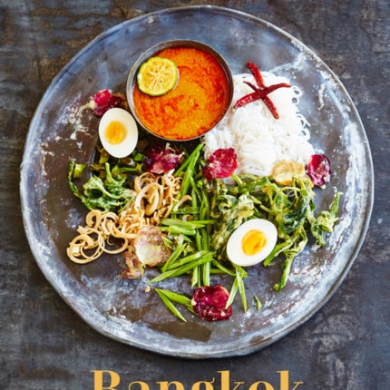 Bangkok: Recipes and Stories from the Heart of Thailand [A Cookbook]