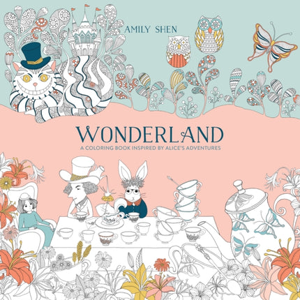 Wonderland: A Coloring Book Inspired by Alice's Adventures