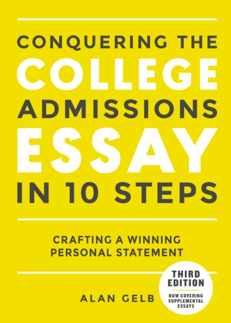 Conquering the College Admissions Essay in 10 Steps, Third Edition: Crafting a Winning Personal Statement