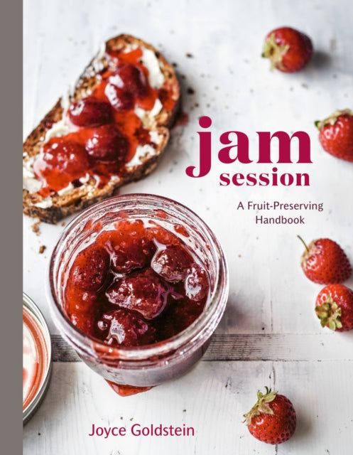 Jam Session: A Fruit-Preserving Handbook