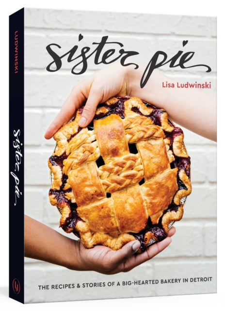 Sister Pie Recipes and Stories from the Detroit