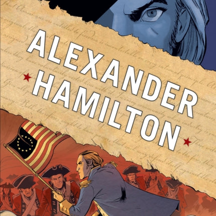 Alexander Hamilton: The Graphic History of an American Founding Father