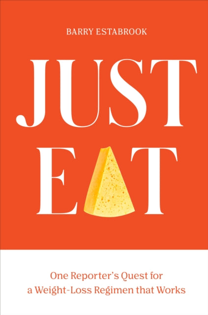 Just Eat: One Reporter's Quest for a Weight-Loss Regimen that Works