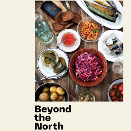 Beyond the North Wind: Recipes and Stories from Russia