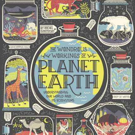 The Wondrous Workings of Planet Earth: Understanding Our World and Its Ecosystems