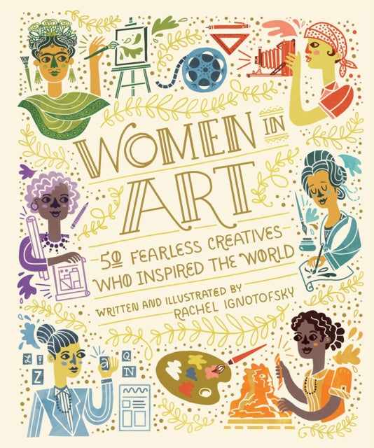 Women In Art: 50 Fearless Creatives Who Inspired the World