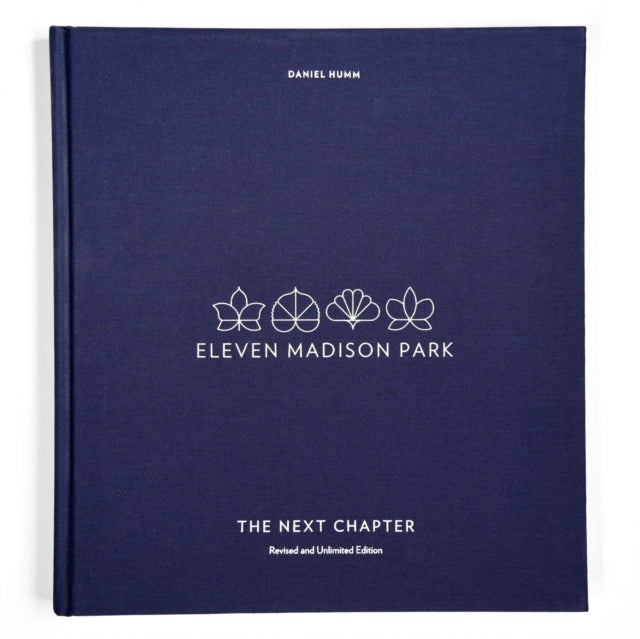 Eleven Madison Park: The Next Chapter: Revised and Unlimited Edition