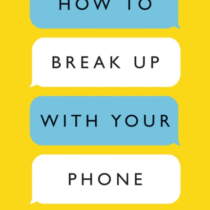 How to Break Up with Your Phone: The 30-Day Plan to Take Back Your Life