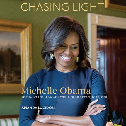 Chasing Light: Michelle Obama Through the Lens of a White House Photographer