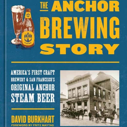 The Anchor Brewing Story: America's First Craft Brewery & San Francisco's Original Anchor Steam Beer