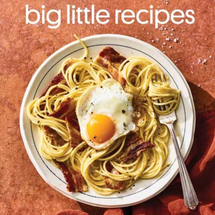 Food52 Big Little Recipes: Good Food with Minimal Ingredients and Maximal Flavor: A Cookbook