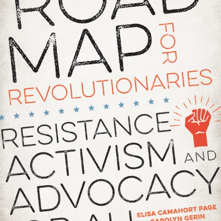 Road Map for Revolutionaries Resistance Activism and Advocacy for All