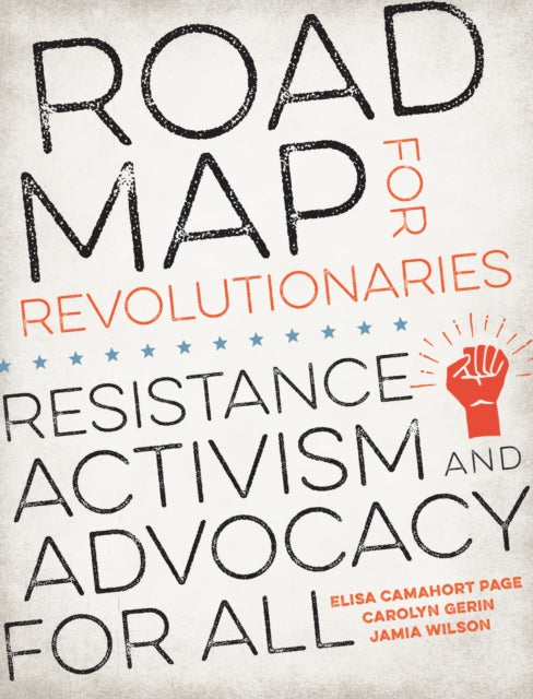 Road Map for Revolutionaries Resistance Activism and Advocacy for All