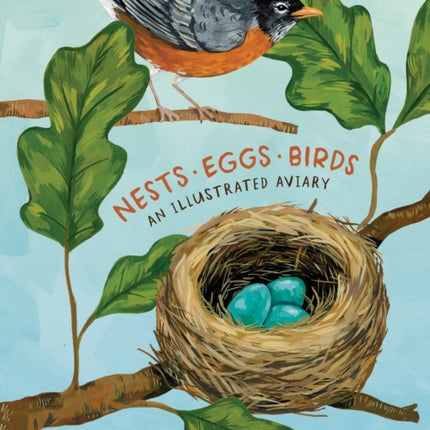 Nests, Eggs, Birds: An Illustrated Aviary