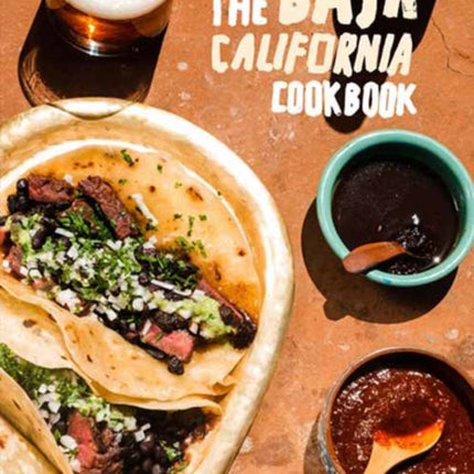 Baja Cookbook: 60 Recipes from Lower California