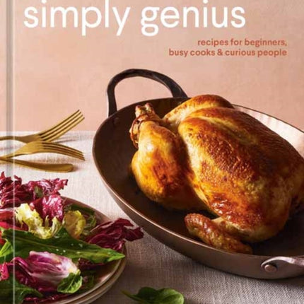 Food52 Simply Genius: Recipes for Beginners, Busy Cooks & Curious People: A Cookbook