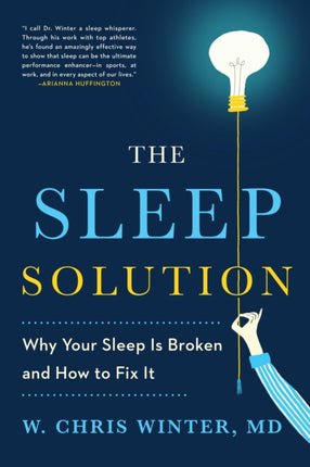 The Sleep Solution: Why Your Sleep is Broken and How to Fix It