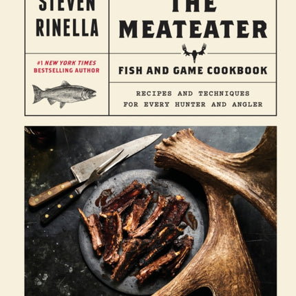 The Meateater Fish and Game Cookbook