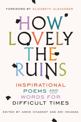 How Lovely the Ruins: Inspirational Poems and Words for Difficult Times