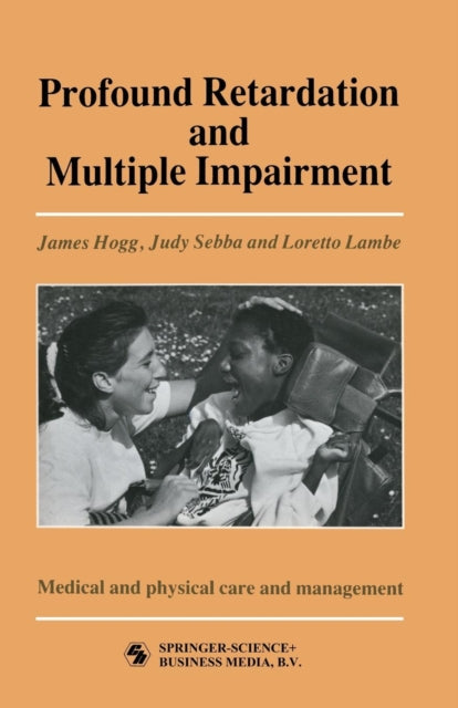 Profound Retardation and Multiple Impairment Medical And Physical Care And Management Volume 3 Medical and Physical Care and Management Medical and Physical Care Management