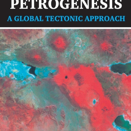 Igneous Petrogenesis A Global Tectonic Approach