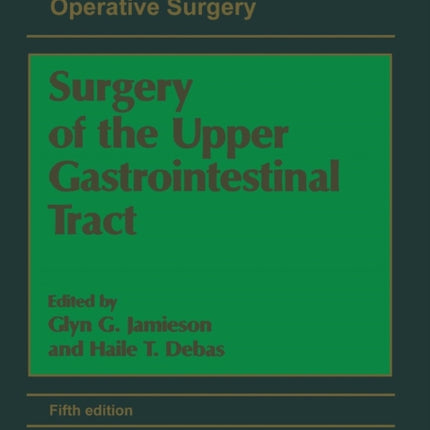 Rob  Smiths Operative Surgery Upper Gastrointestinal Tract 5Ed 1 Rob  Smiths Operative Surgery Series