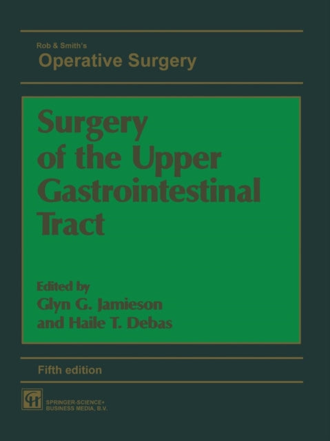 Rob  Smiths Operative Surgery Upper Gastrointestinal Tract 5Ed 1 Rob  Smiths Operative Surgery Series