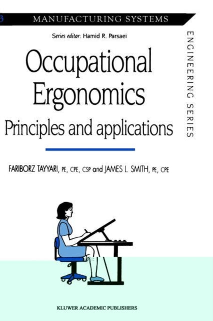 Occupational Ergonomics Principles and applications 3 Manufacturing Systems Engineering Series
